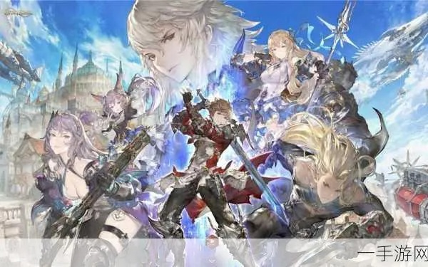 (gran saga什么时候上线)Gransaga新角色顺序揭晓:全新群英汇聚,战斗序列揭秘